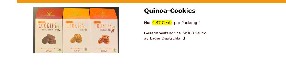 Quinoa-Cookies  Nur 0.47 Cents pro Packung !  Gesamtbestand: ca. 9‘000 Stückab Lager Deutschland